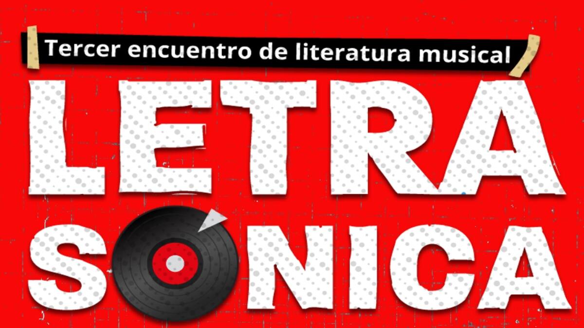 «Letra Sónica»: Se viene el tercer encuentro de literatura musical