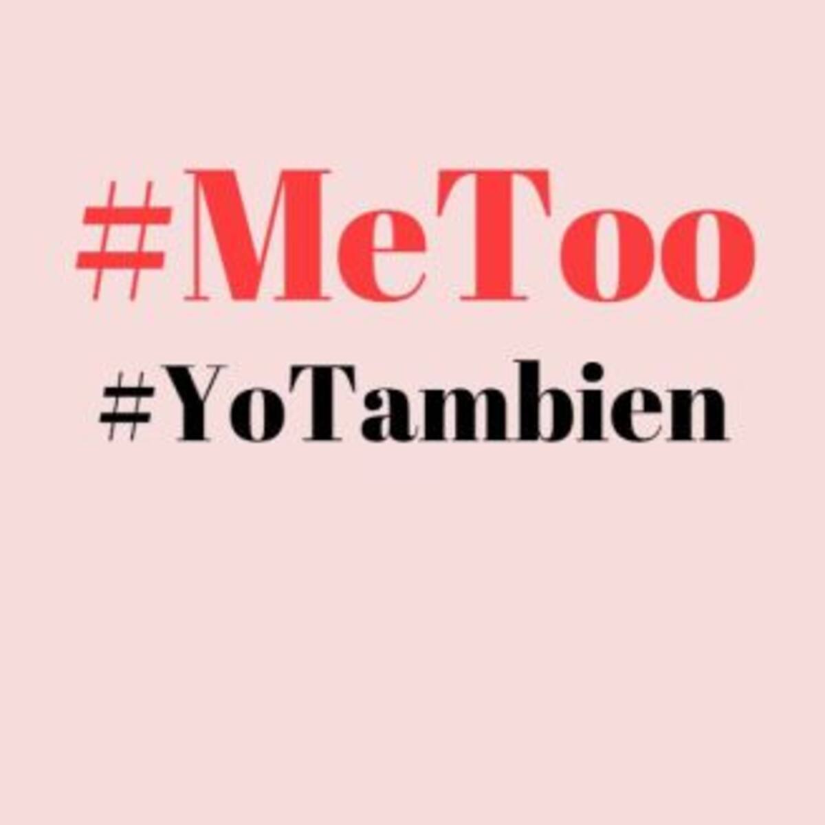 #MeToo, la campaña que busca visibilizar el abuso a las mujeres