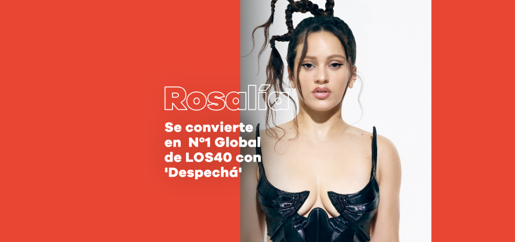 Rosalía se convierte en el Número 1 global de LOS40 con Despechá